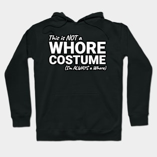 This is NOT a Whore Costume I'm Always a Whore Hoodie